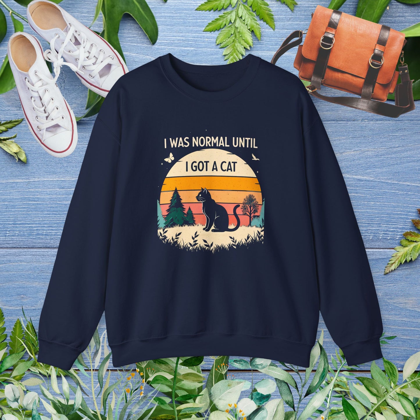I Was Normal Until I Got a Cat Sweatshirt - furevermama