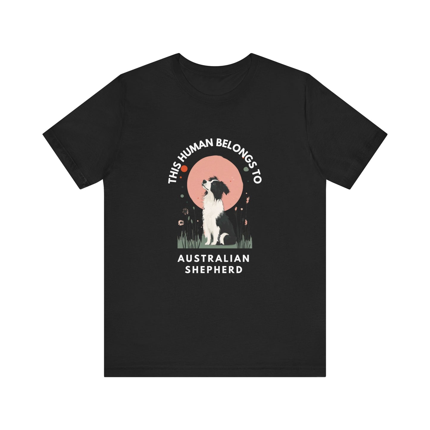 This Human Belongs To Australian Shepherd T-Shirt - furevermama