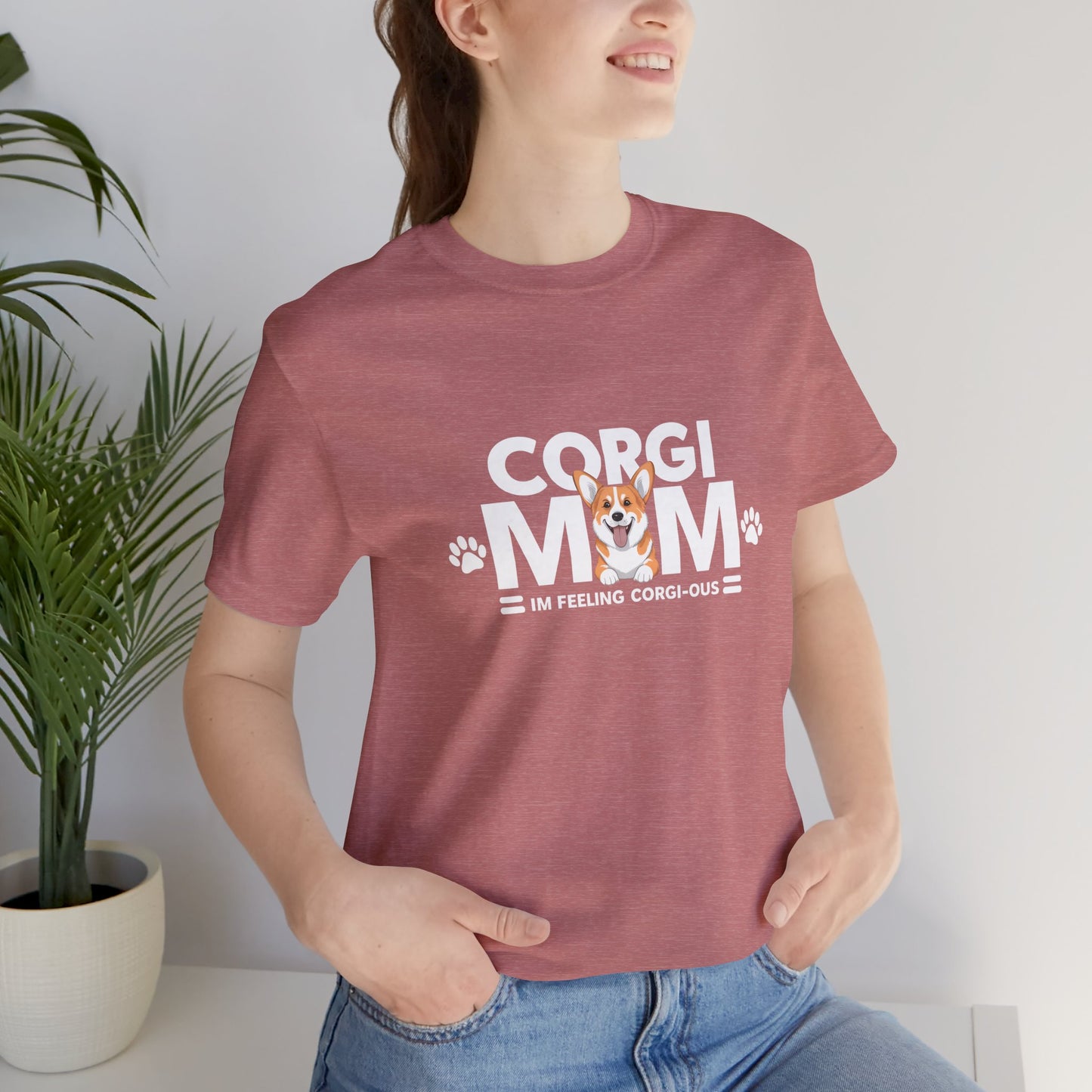 Corgi Mom, I Am Feeling Corgious T-Shirt - furevermama