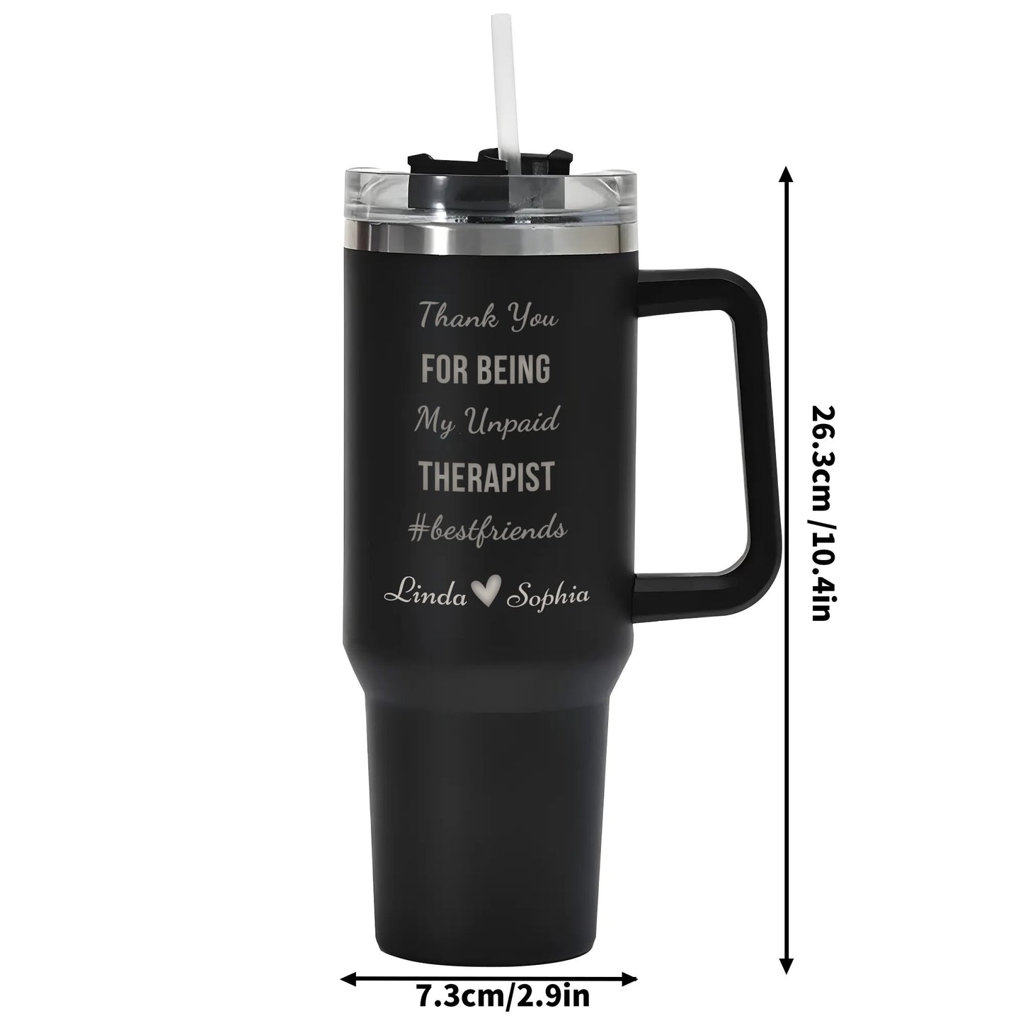 Thank You For Being My Unpaid Therapist Best Friend - Custom Name 40oz Stainless Steel Tumbler Travel Mug