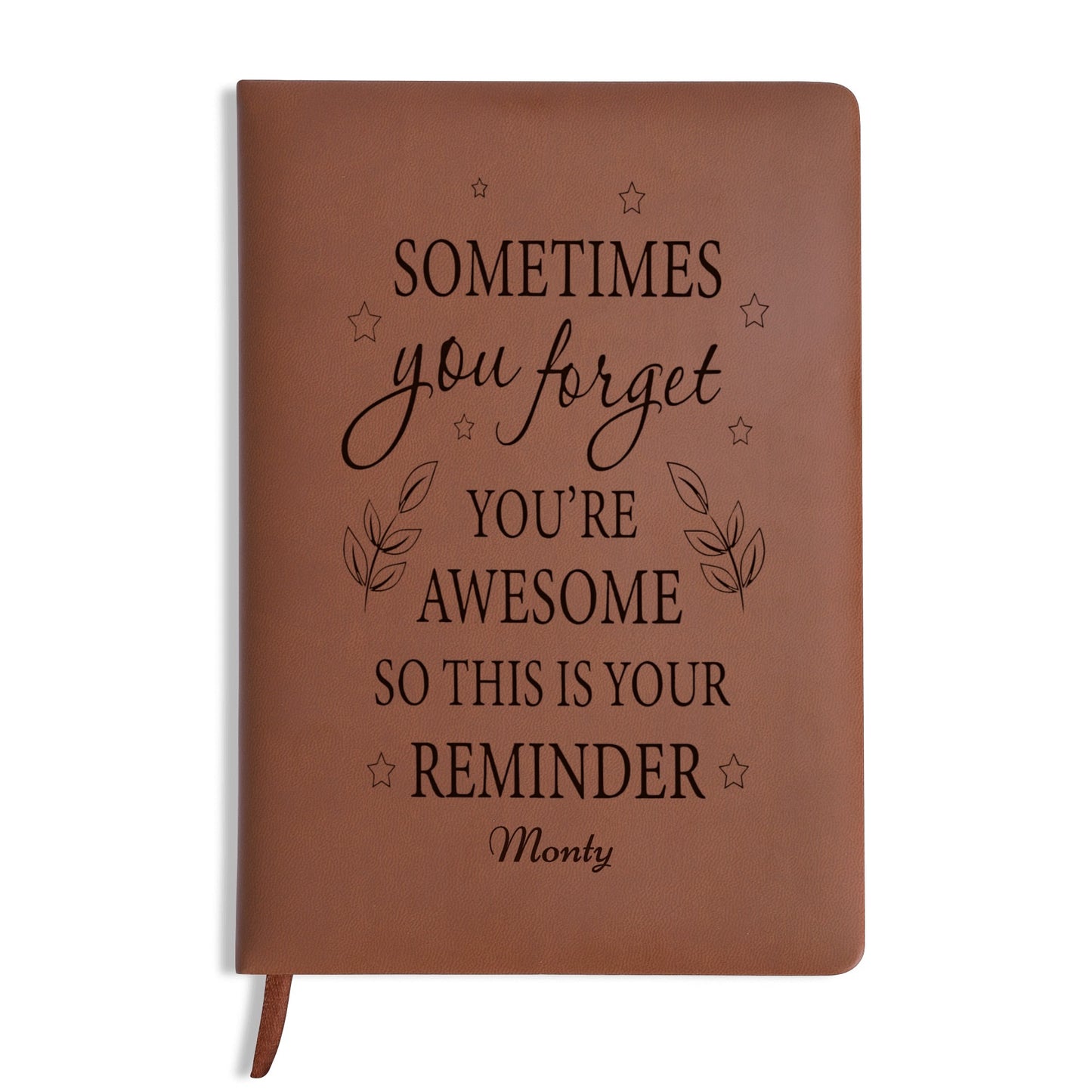 Sometimes You Forget You Are Awesome - Engraved Brown Notebook Custom Journals Diary - Gift for Friends, Family