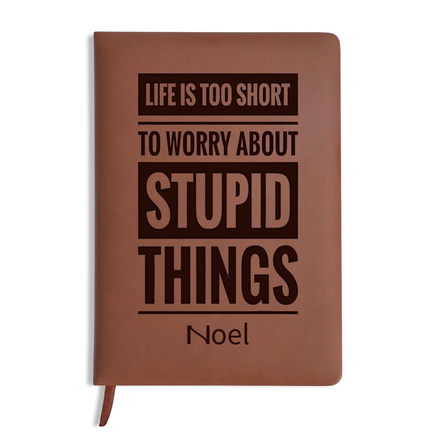 Life Is Too Short - Engraved Brown Notebook Custom Journals Diary Gift for Friends, Family