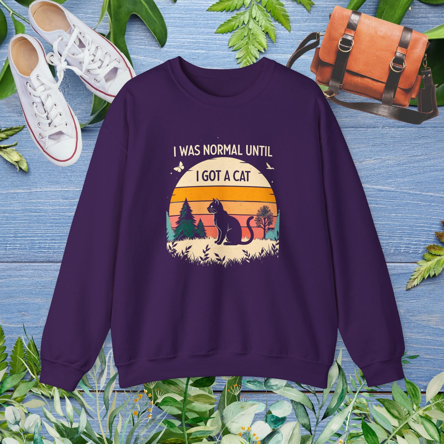 I Was Normal Until I Got a Cat Sweatshirt - furevermama