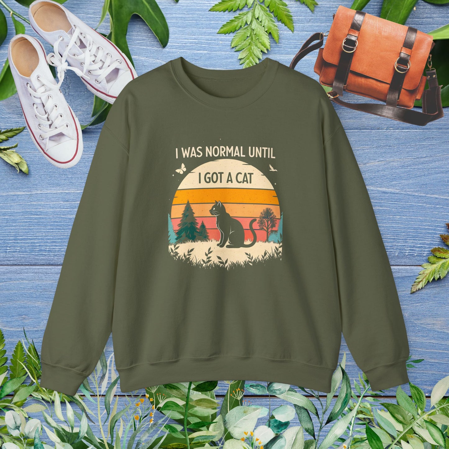 I Was Normal Until I Got a Cat Sweatshirt - furevermama