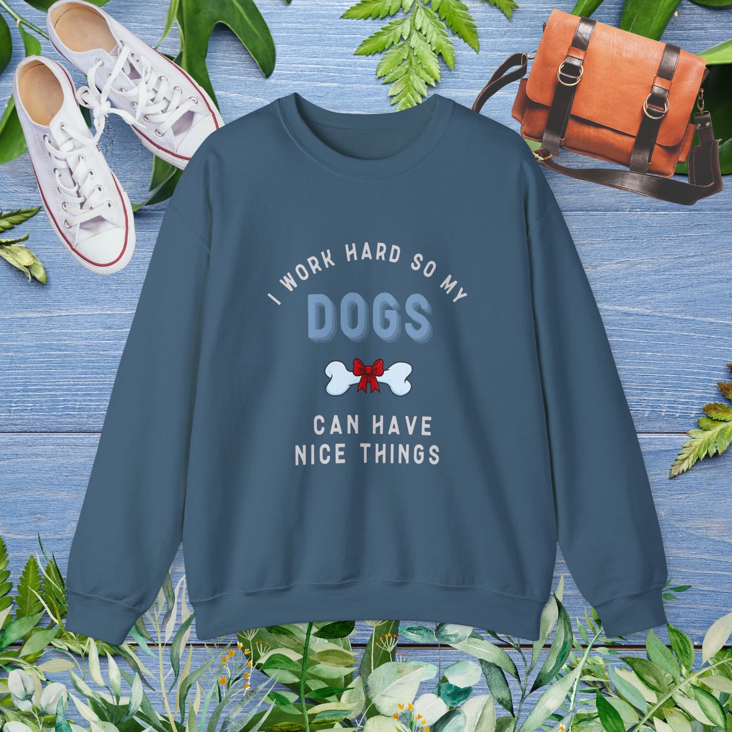 I Work Hard So My Dogs Can Have Nice Things Sweater - furevermama