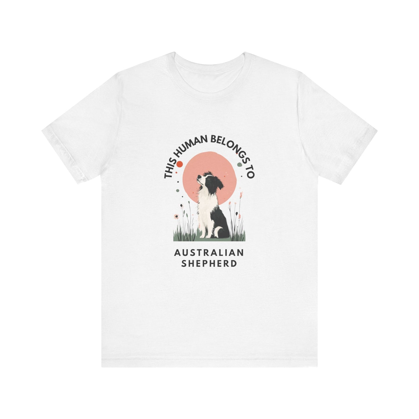 This Human Belongs To Australian Shepherd T-Shirt - furevermama