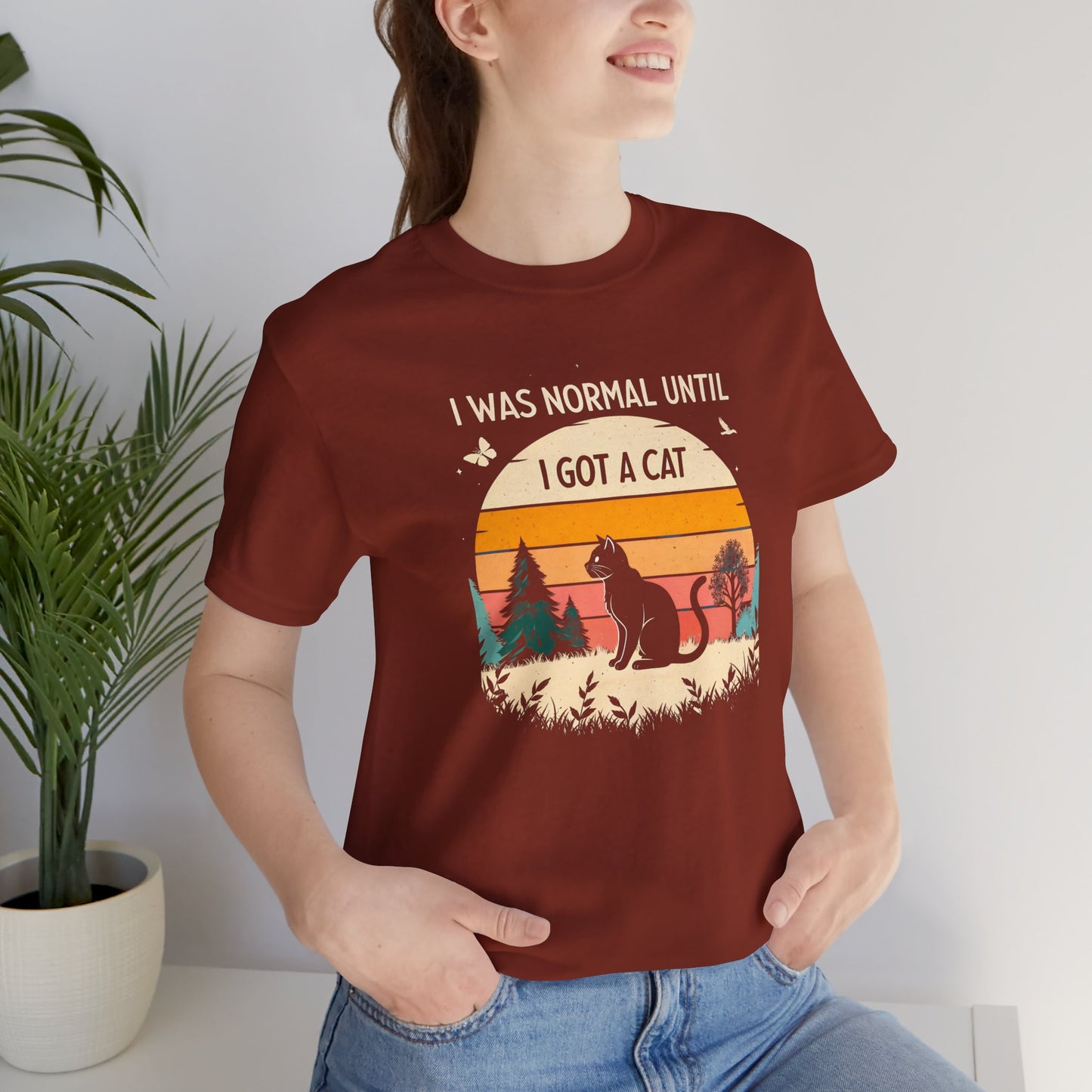 I Was Normal Until I Got A Cat Unisex T-Shirt - furevermama