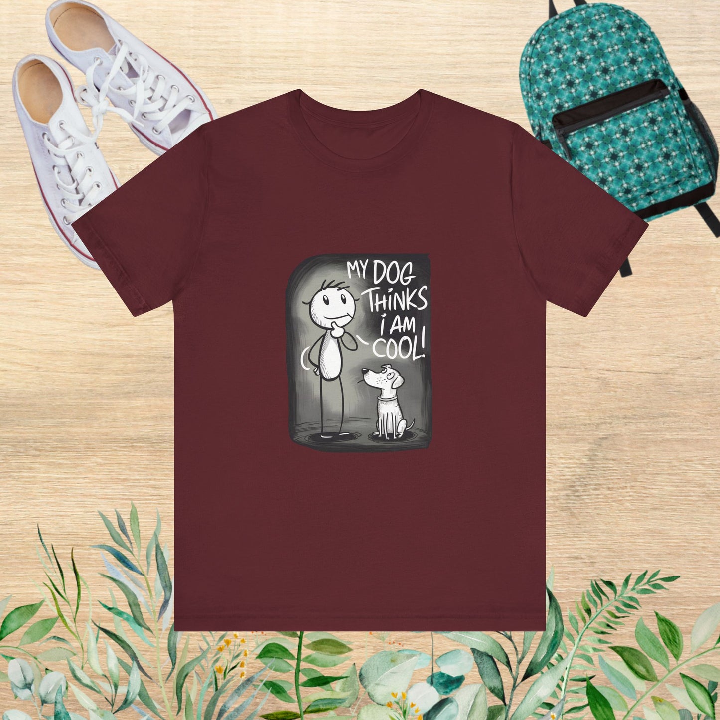 My Dog Thinks I Am Cool T-Shirt - furevermama