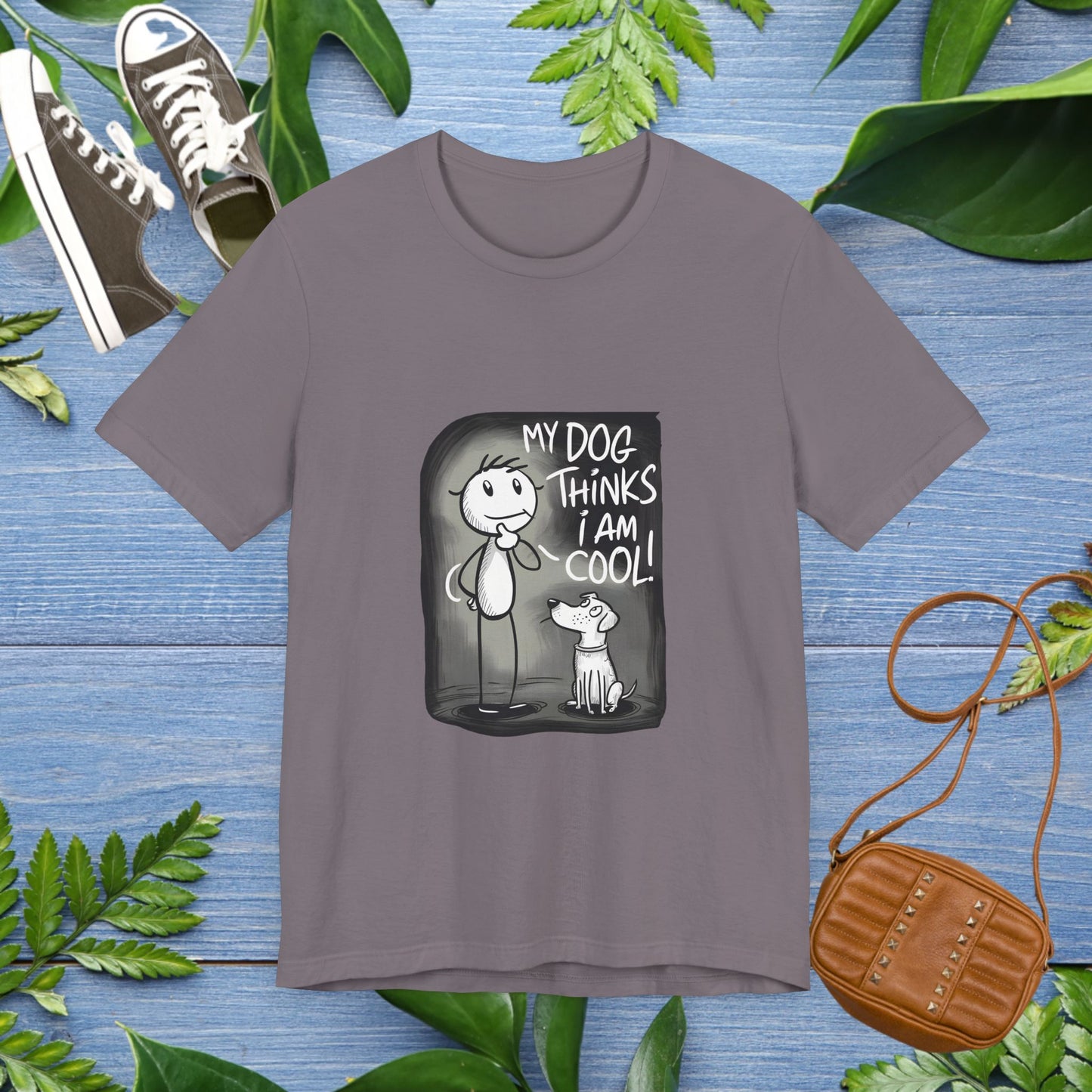 My Dog Thinks I Am Cool T-Shirt - furevermama