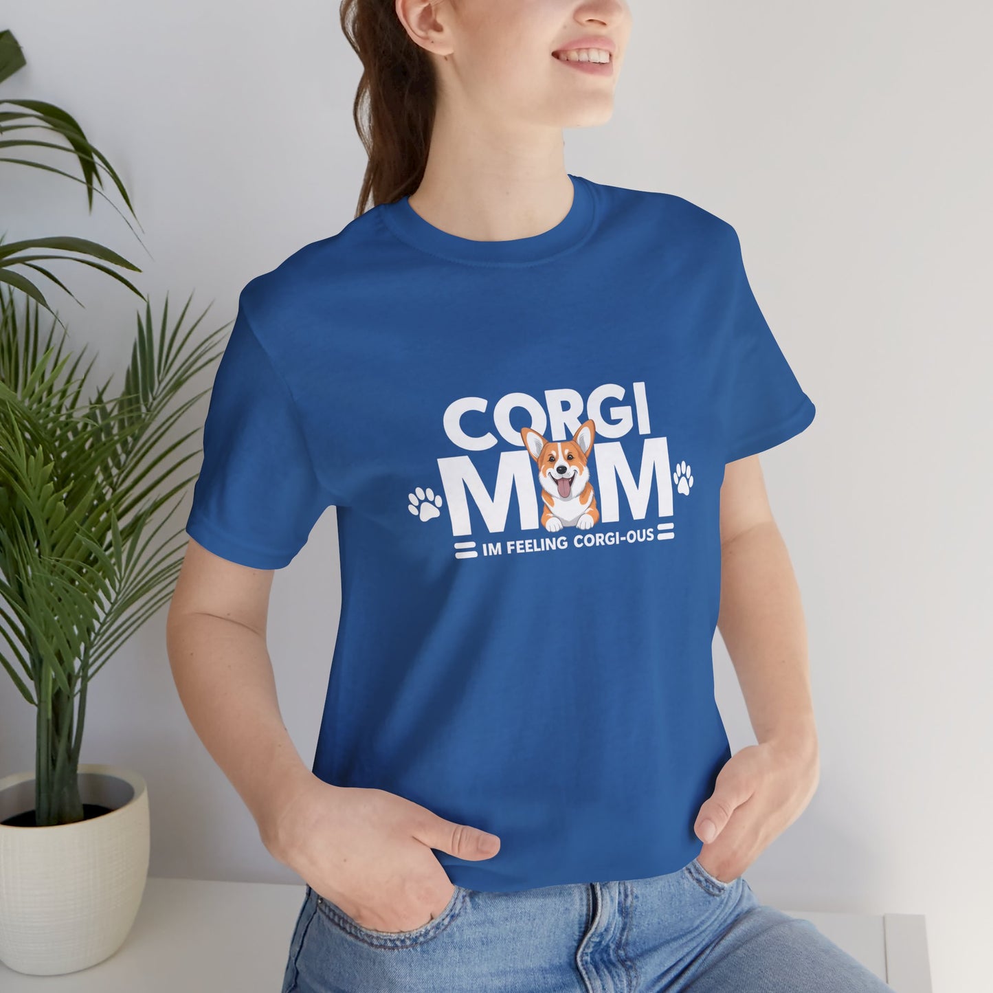 Corgi Mom, I Am Feeling Corgious T-Shirt - furevermama