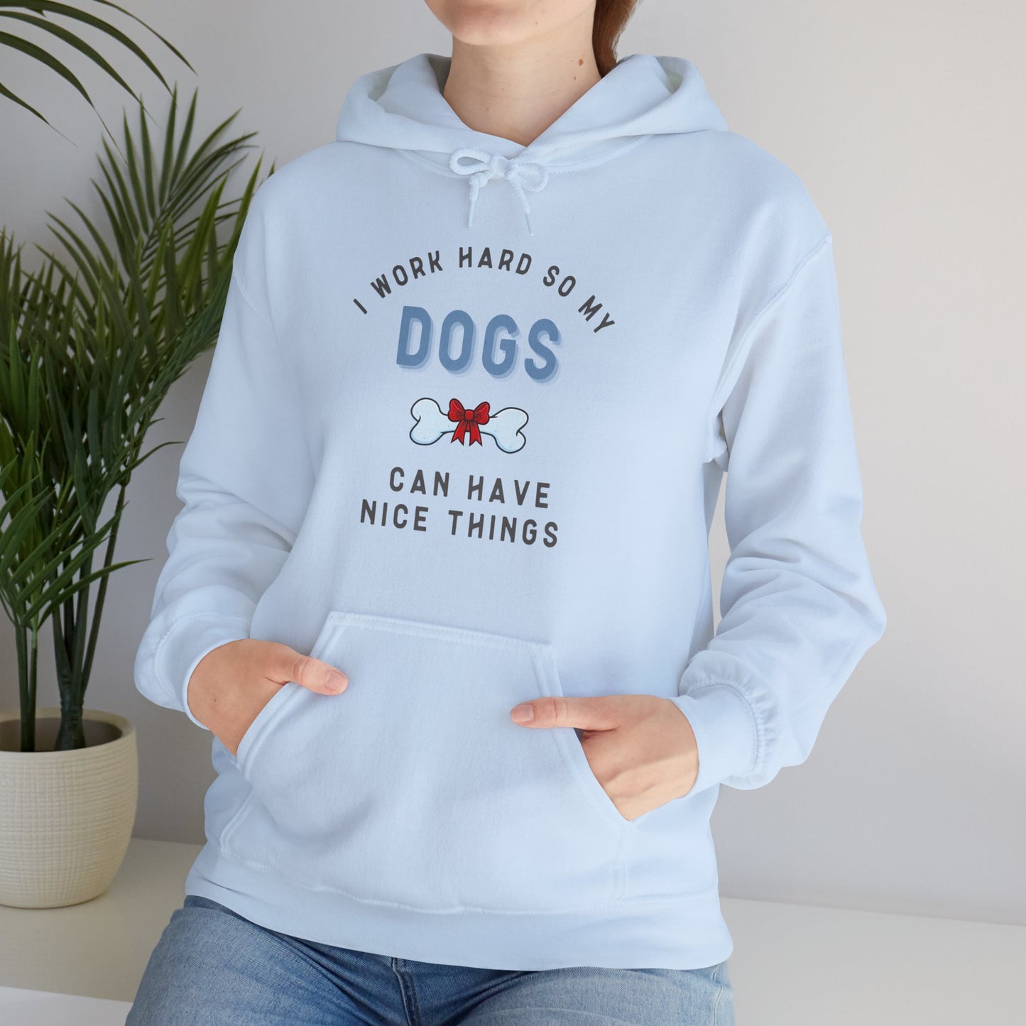I Work Hard So My Dog Can Have Nice Things Hoodie - furevermama