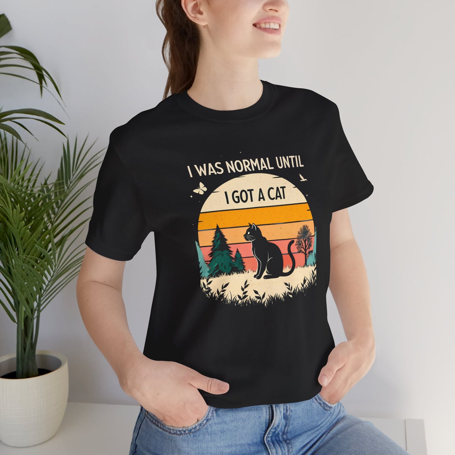 I Was Normal Until I Got A Cat Unisex T-Shirt - furevermama