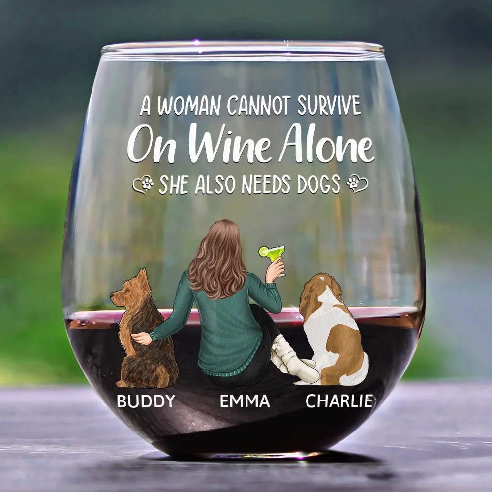 A Woman / Man Cannot Survive On Wine Alone - Personalized Wine Glass For Dog Owner