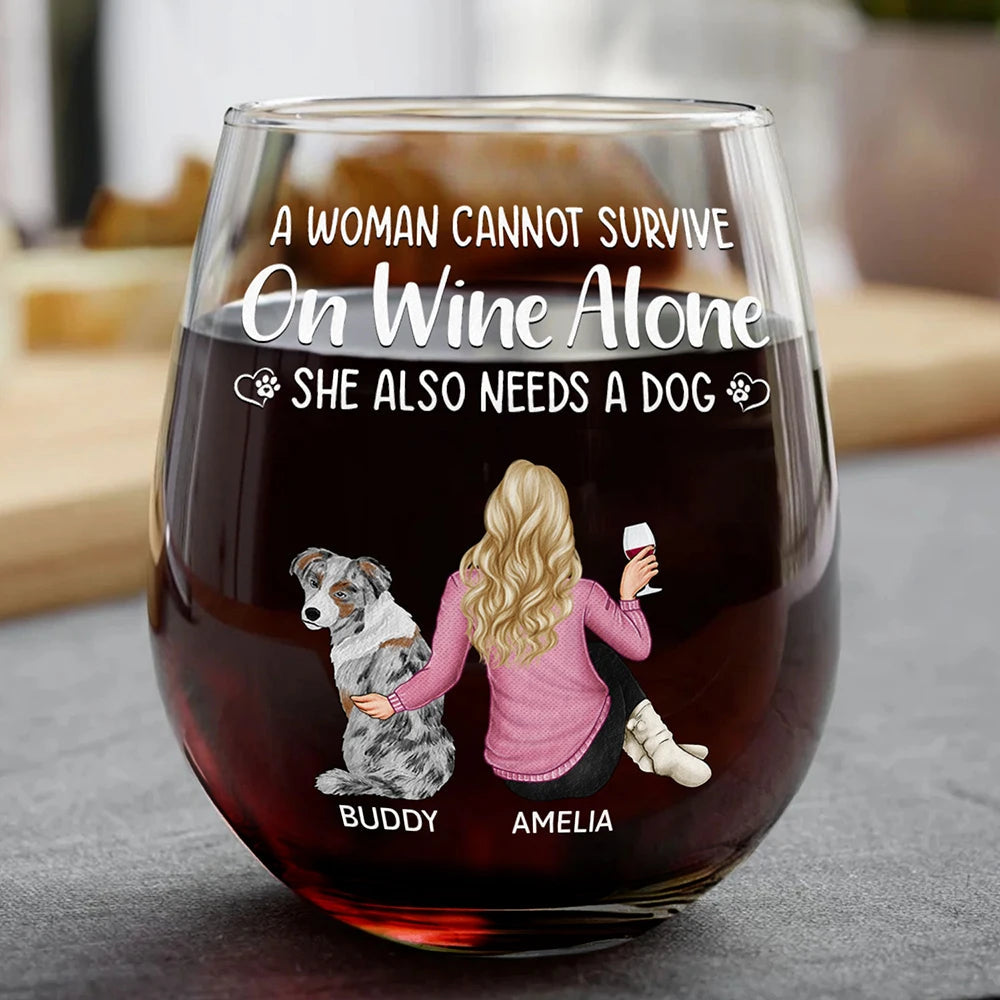 A Woman / Man Cannot Survive On Wine Alone - Personalized Wine Glass For Dog Owner