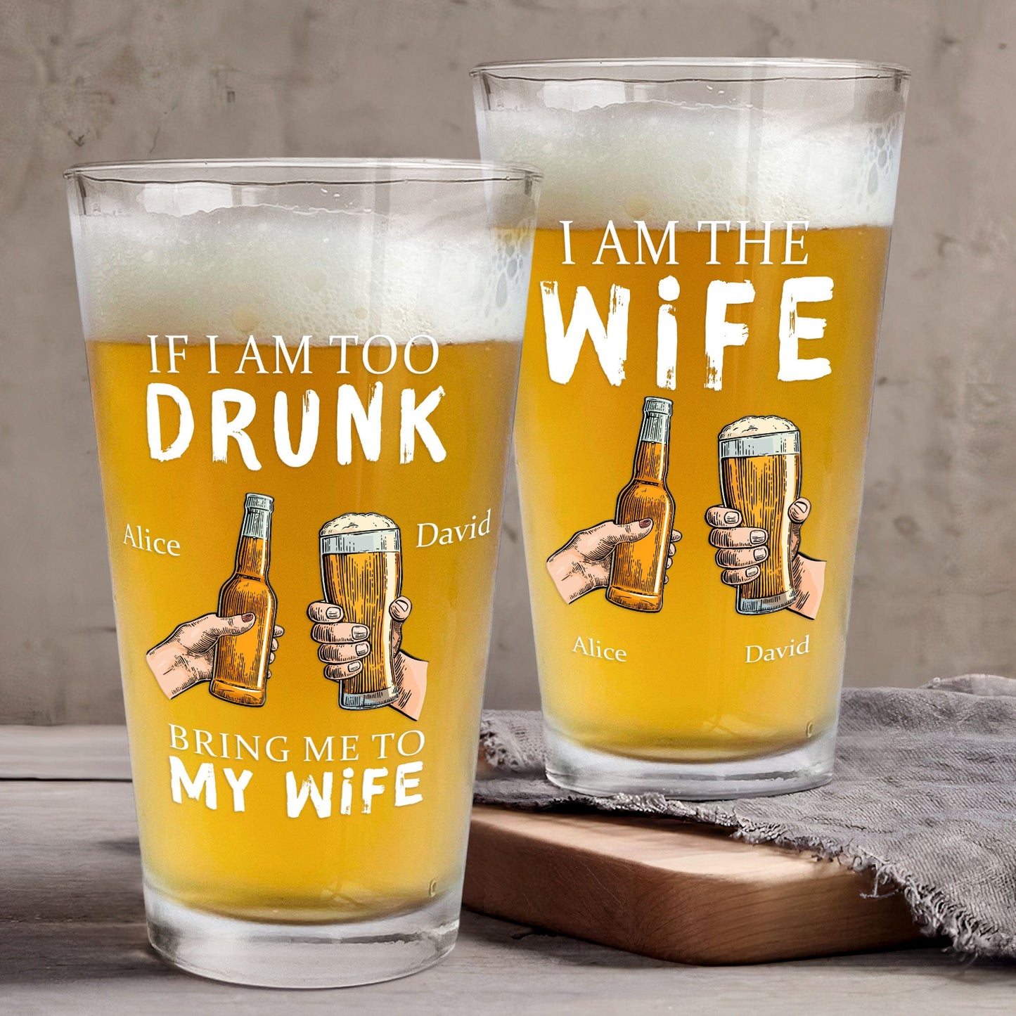 Personalized Beer Glass If I Am Too Drunk Bring Me To My Wife - furevermama