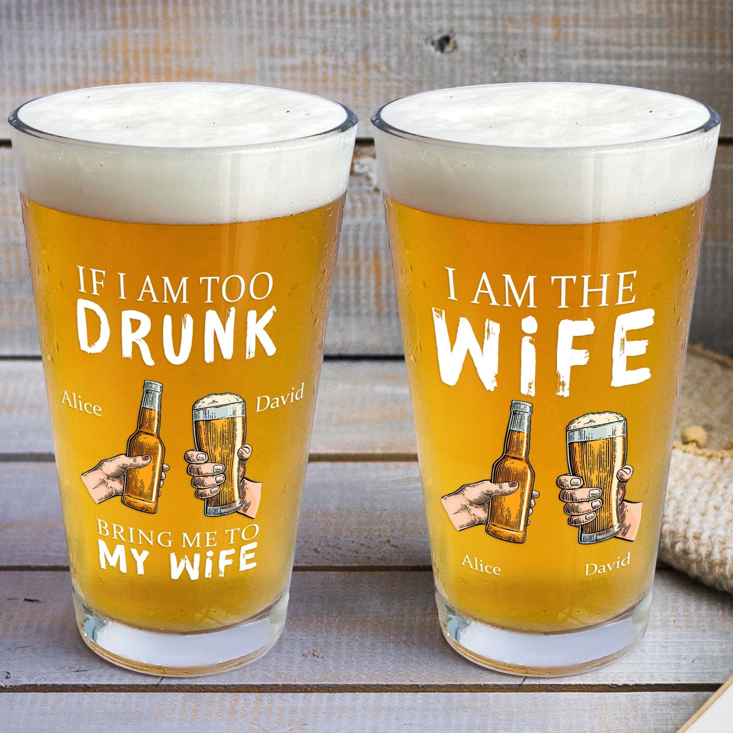 Personalized Beer Glass If I Am Too Drunk Bring Me To My Wife - furevermama