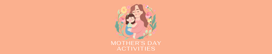 15 Activity Ideas To Celebrate On Mother's Day!