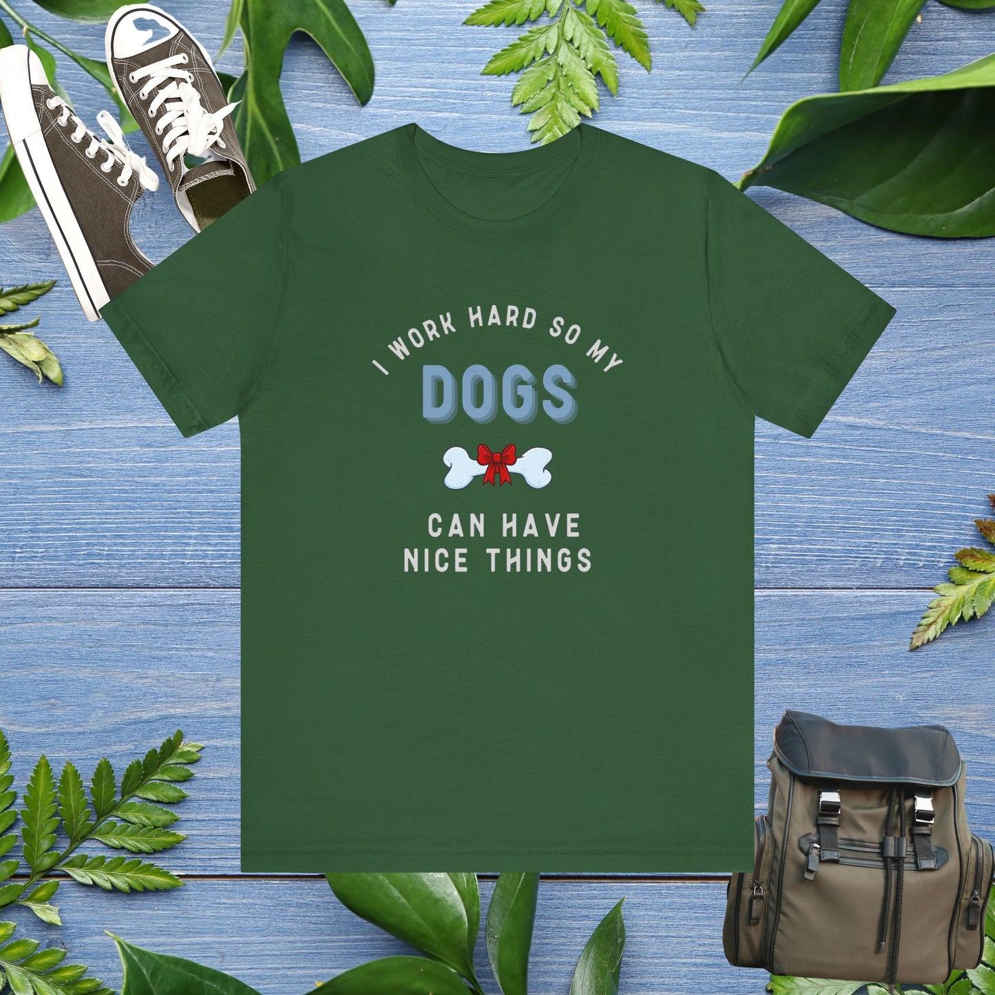 I Work Hard So My Dogs Can Have Nice Things T-shirt - furevermama