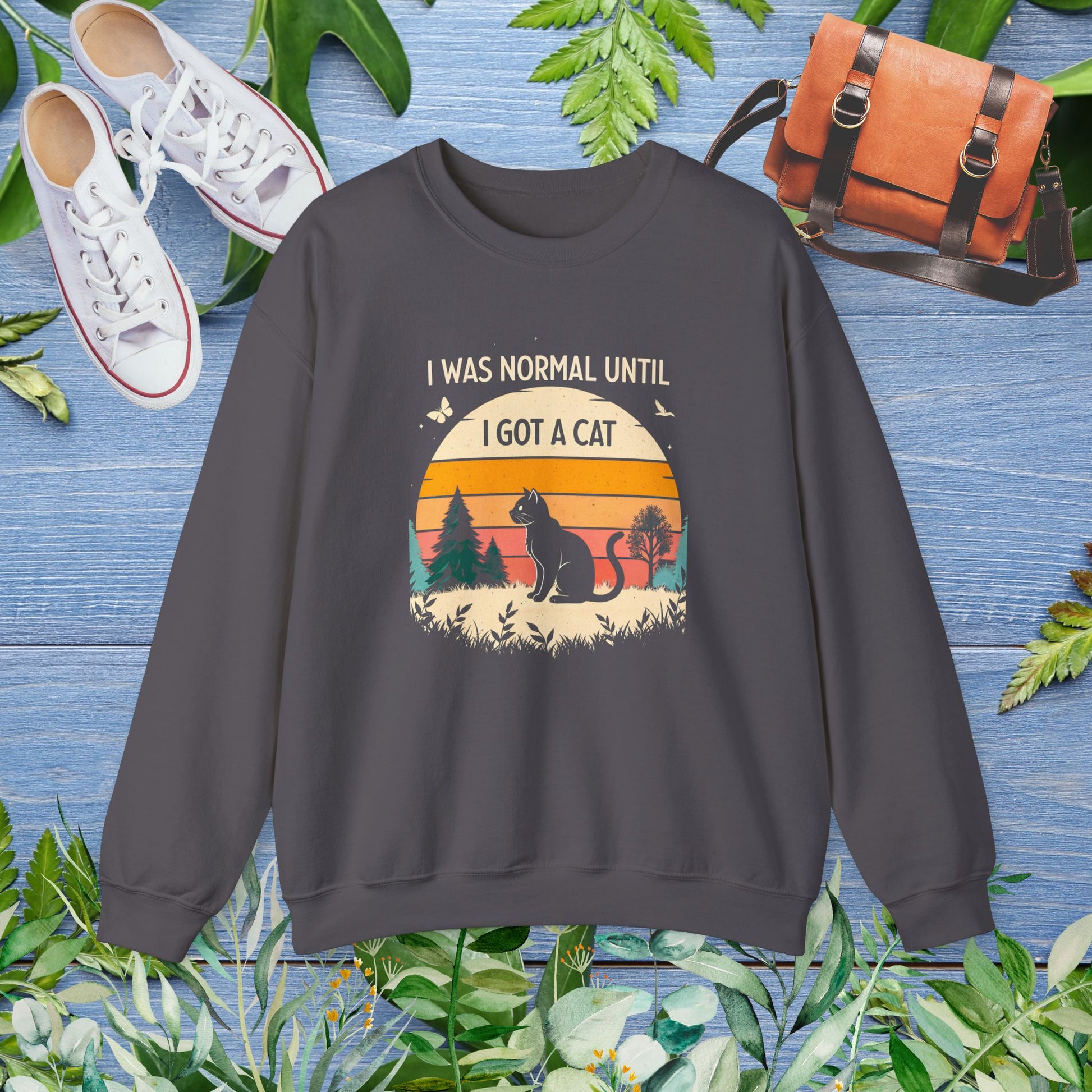 I Was Normal Until I Got a Cat Sweatshirt - furevermama