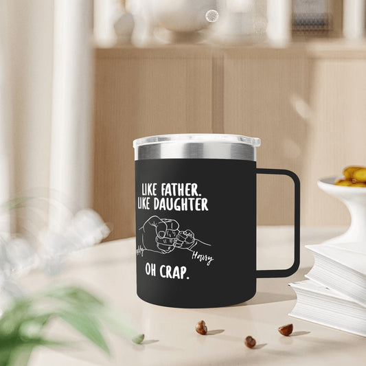 Like Father Like Daughter Custom 12oz Stainless Steel Coffee Mug Coffee Cup with Lid and Handle - Gift To Dad