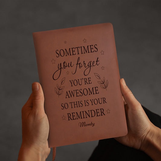 Sometimes You Forget You Are Awesome - Engraved Brown Notebook Custom Journals Diary - Gift for Friends, Family
