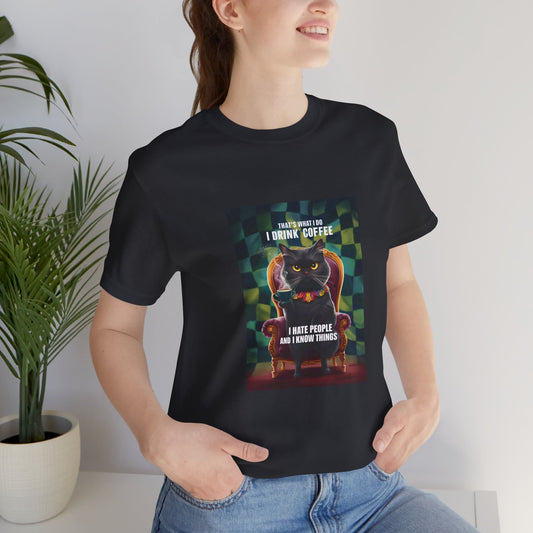 Cat Drinking Coffee, I Hate People And I Know Things Unisex Short Sleeve T-Shirt - furevermama