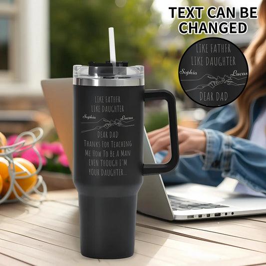 Like Father Like Daughter Custom Name 40oz Stainless Steel Tumbler Travel Mug with Handle and Straw