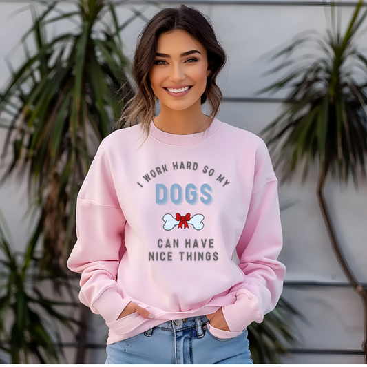 I Work Hard So My Dogs Can Have Nice Things Sweater - furevermama