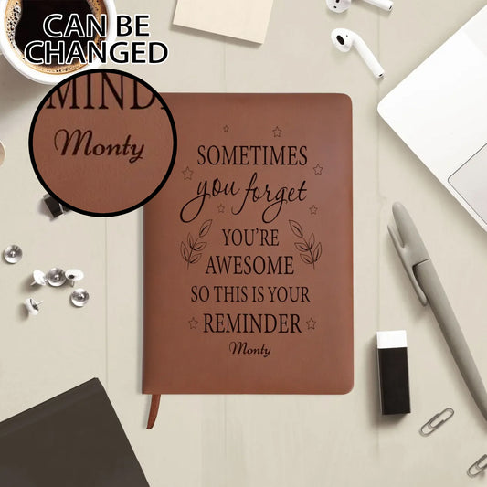 Sometimes You Forget You Are Awesome - Engraved Brown Notebook Custom Journals Diary - Gift for Friends, Family