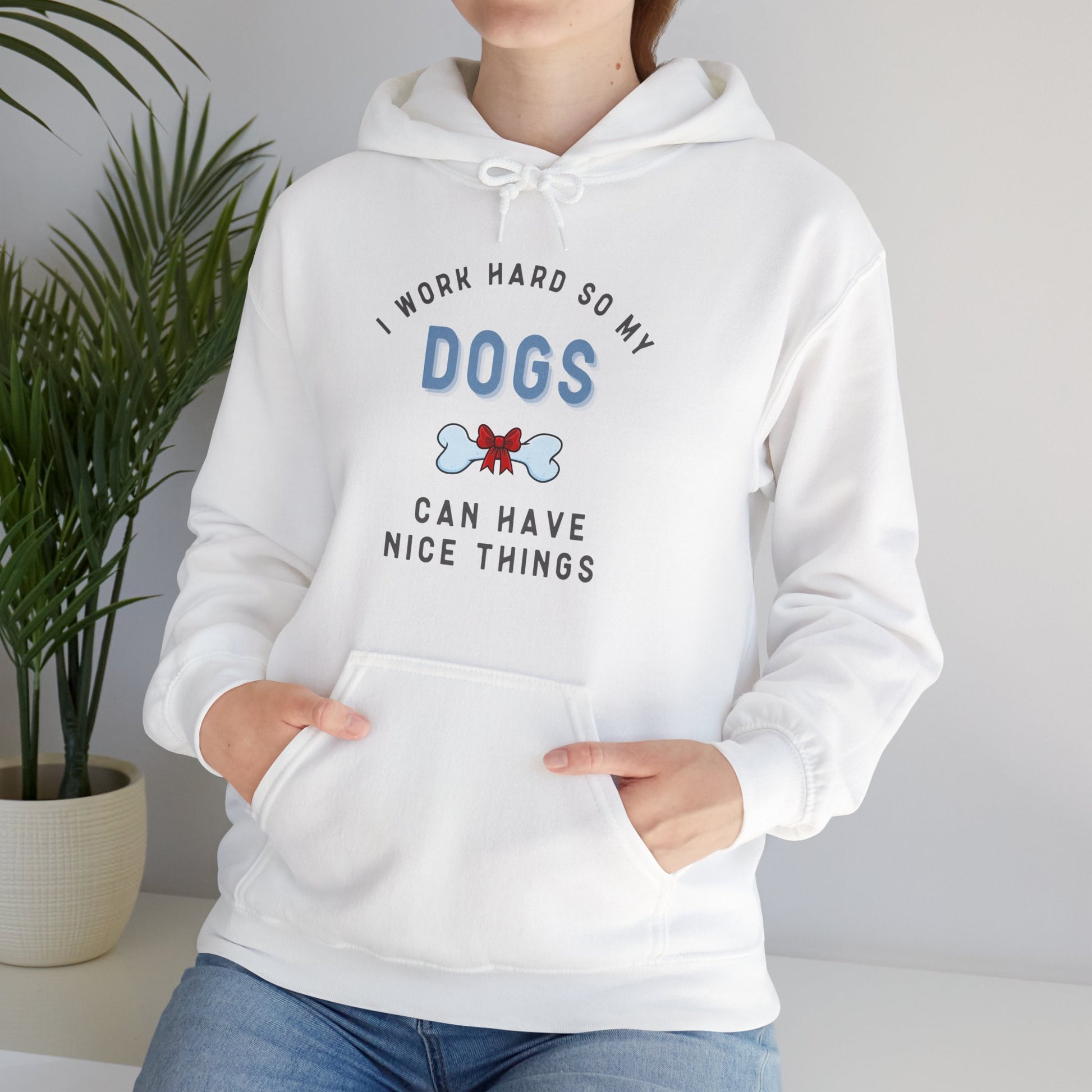 I Work Hard So My Dog Can Have Nice Things Hoodie - furevermama