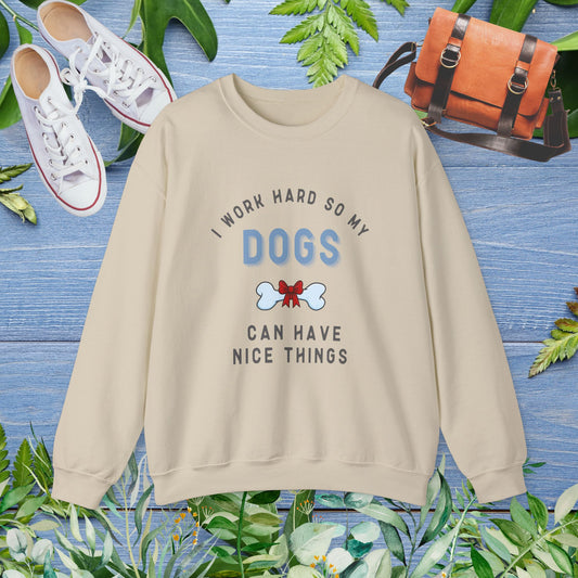 I Work Hard So My Dogs Can Have Nice Things Sweater - furevermama