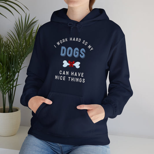 I Work Hard So My Dog Can Have Nice Things Hoodie - furevermama