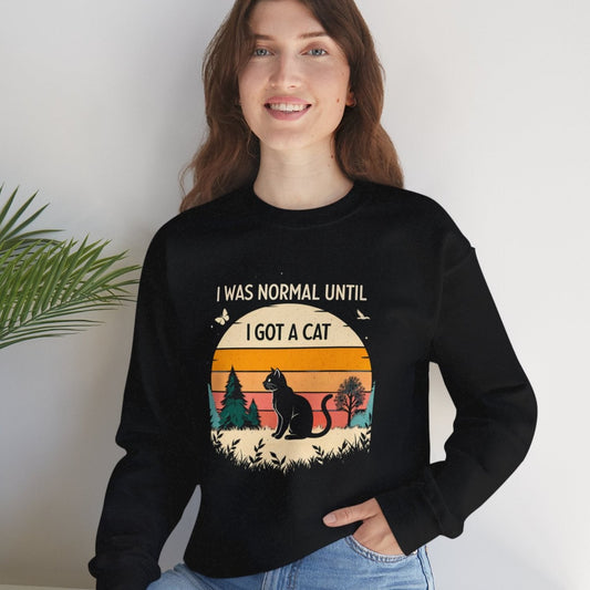 I Was Normal Until I Got a Cat Sweatshirt - furevermama