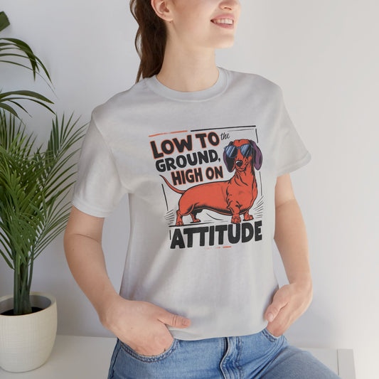 Dachshund Tee - 'Low To Ground High On Attitude' Unisex T-Shirt - furevermama