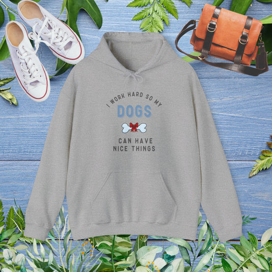 I Work Hard So My Dog Can Have Nice Things Hoodie - furevermama