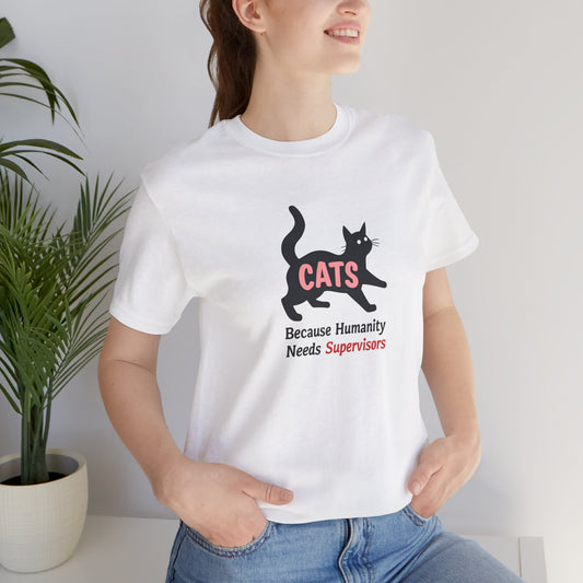 Humanity Needs Supervisors Unisex Tee - furevermama