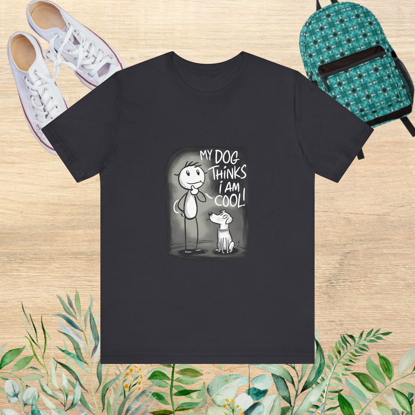 My Dog Thinks I Am Cool T-Shirt - furevermama