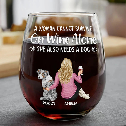 A Woman / Man Cannot Survive On Wine Alone - Personalized Wine Glass For Dog Owner