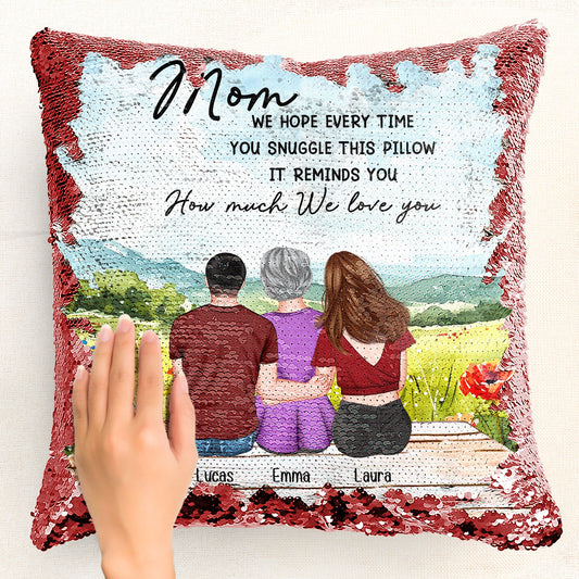 Every Time You Snuggle This Pillow - Custom Sequin Pillow - Mother's Day Gift
